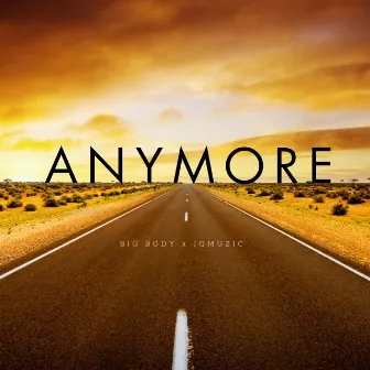 Anymore by Big Body