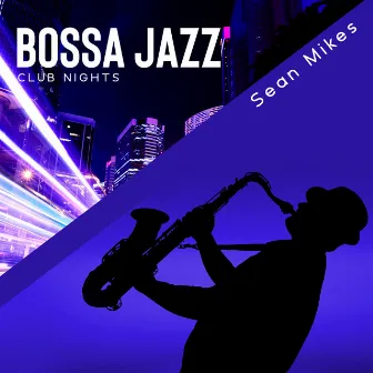 Bossa Jazz Club Nights by Sean Mikes