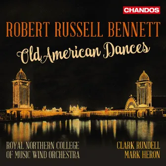 Bennett: Works for Wind Orchestra by Robert Russell Bennett