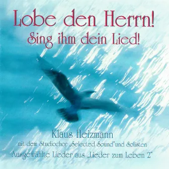 Lobe den Herrn! Sing ihm dein Lied! by Studiochor Selected Sound