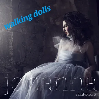 Walking Dolls by Johanna Saint-Pierre