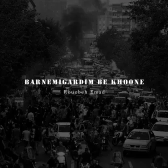 Barnemigardim be Khooneh by Rouzbeh Emad