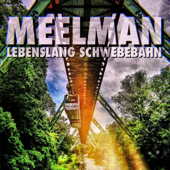 Lebenslang Schwebebahn by Meelman