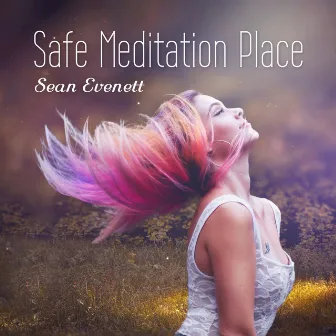 Safe Meditation Place by Sean Evenett