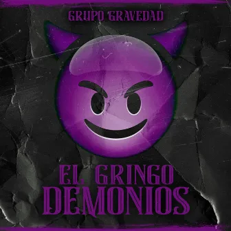 El Gringo Demonios by Grupo Gravedad