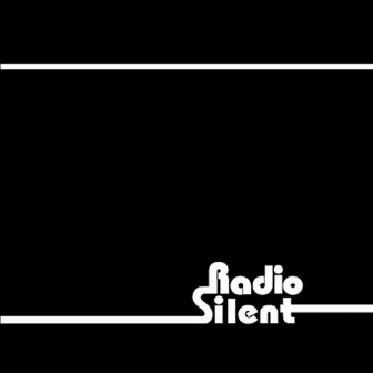 Radio Silent by Radio Silent