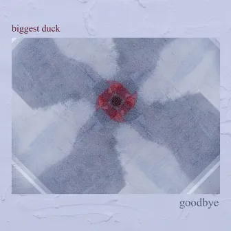 Goodbye by Biggest Duck