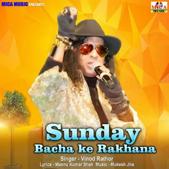 Sunday Bacha Ke Rakhana by Vinod Rathor