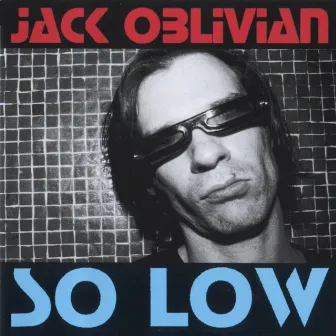 So Low by Jack Oblivian