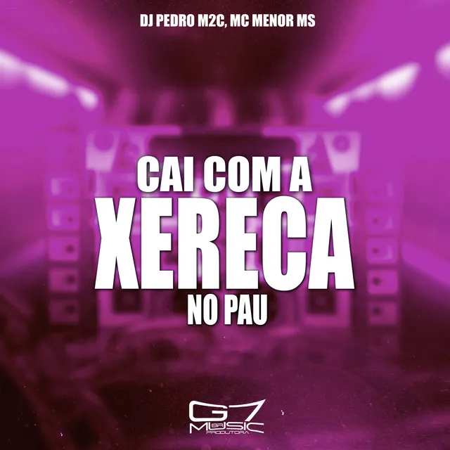 Cai Com a Xereca no Pau