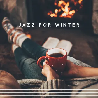 Jazz for Winter: Warming Instrumental Jazz, Fireside Ambience, Pleasant Relaxation by Lounge Winter Collection