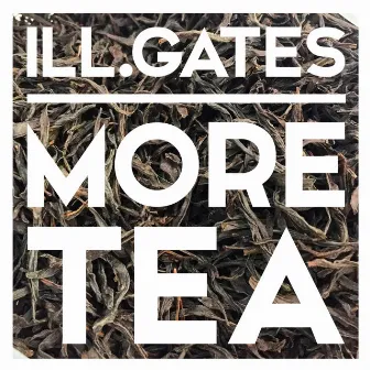 More Tea by ill.gates