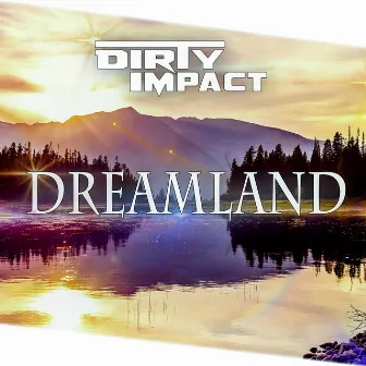 Dreamland by Dirty Impact