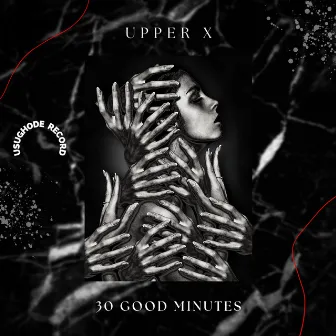 30 Good Minutes by Upper X