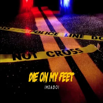 Die on My Feet by ImDaBoi