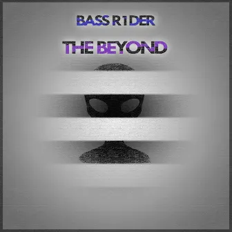 The Beyond by Bass R1der