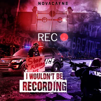 I Wouldn't Be Recording by Novacayne