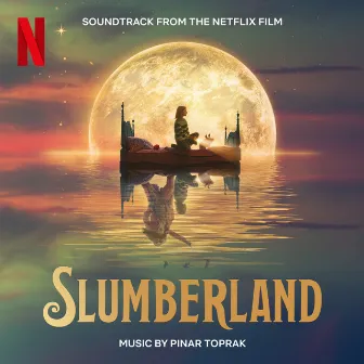 Slumberland (Soundtrack from the Netflix Film) by Pinar Toprak