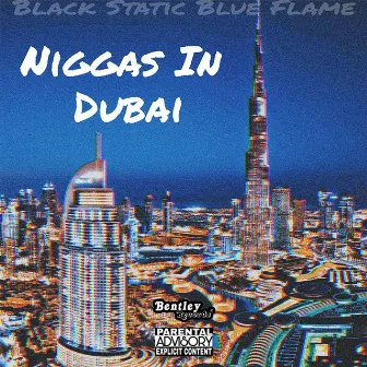 Niggas in Dubai by Black static blue flame