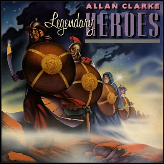 Legendary Heroes by Allan Clarke