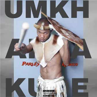 UMKHANYAKUDE.ep by Parley Rascco