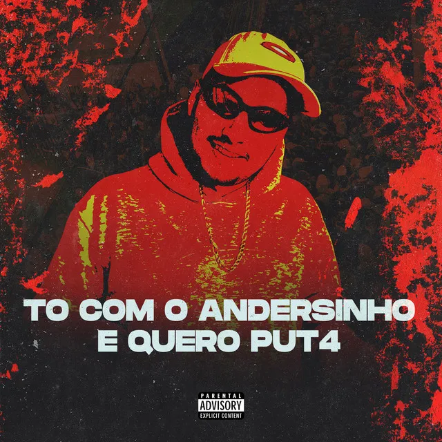 To Com o Andersinho e Quero Put4