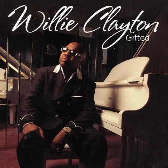 Gifted by Willie Clayton