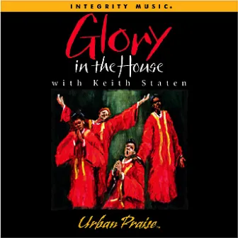 Glory In the House by Keith Staten