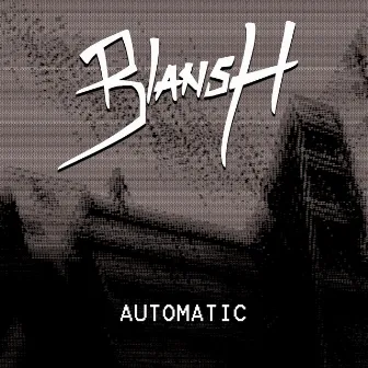 Automatic by Blansh