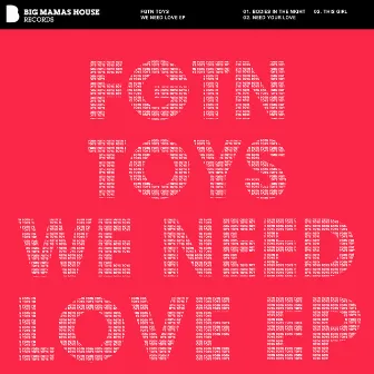 We Need Love EP by FGTN Toys