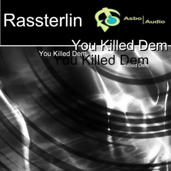 You Killed Dem by Rassterlin