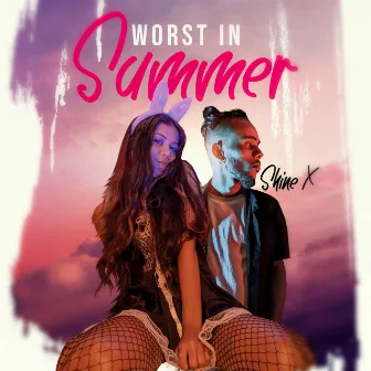 Worst In Summer by Shine X