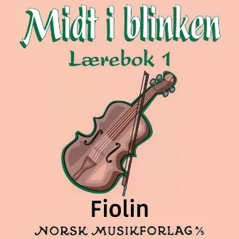 Midt I Blinken – Fiolin– Lærebok 1 by Anne-Berit Halvorsen