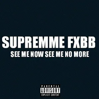 See Me Now See Me No More - Single by Supremme FXBB