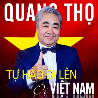 Tự hào đi lên ôi Việt Nam by NSND Quang Thọ