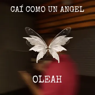 Caí Como un Ángel by Oleah