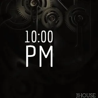 10:00Pm by J'House