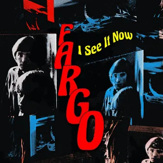 I See It Now by Fargo