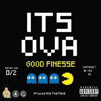 Its Ova by GoodFinesse