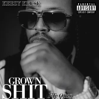 Grown Sh!t by Keezy Keese