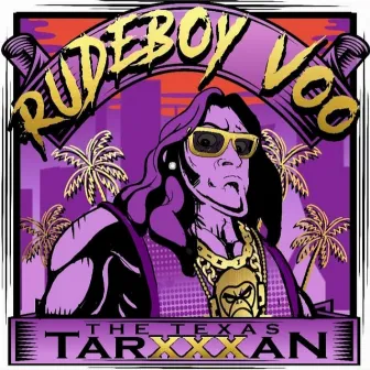 The Texas Tarxxxan by Rudeboy Voo