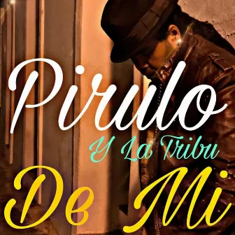 De Mi by Pirulo y la Tribu