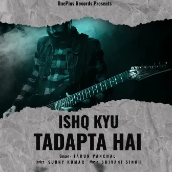 Ishq Kyu Tadapta Hai by Unknown Artist