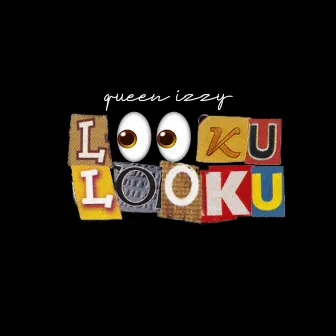 Looku Looku by Queen Izzy