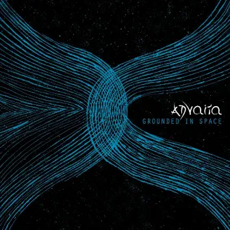 Grounded in Space by Advaita