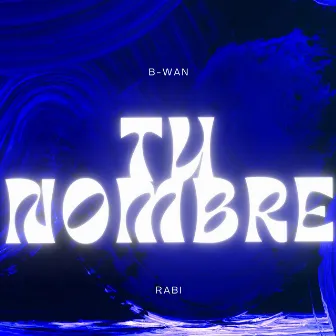 Tu Nombre by B-wan