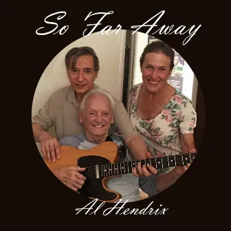 So Far Away by Al Hendrix