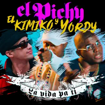 La Vida Pa' Ti by EL PICHY