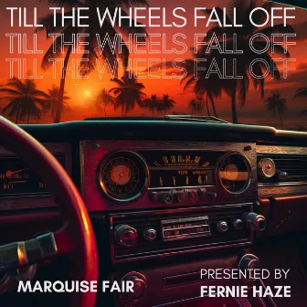 Till the Wheels Fall Off by Marquise Fair