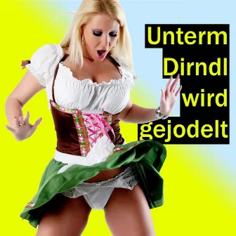 Unterm Dirndl wird gejodelt by Zharivari